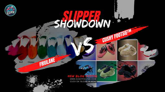 Friulane vs. Cushy Footsie™: A Showdown of Comfort and Style